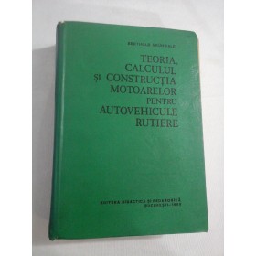  TEORIA, CALCULUL  SI  CONSTRUCTIA  MOTOARELOR  PENTRU  AUTOVEHICULE  RUTIERE  - BERTHOLD  GRUNWALD